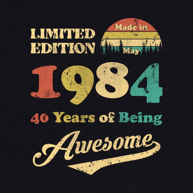 Made In May 1984 40 Years Of Being Awesome Vintage 40th Birthday by Happy Solstice